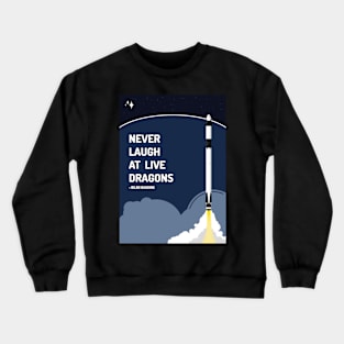 Never Laugh at Live Dragon - SpaceX Launch Poster Crewneck Sweatshirt